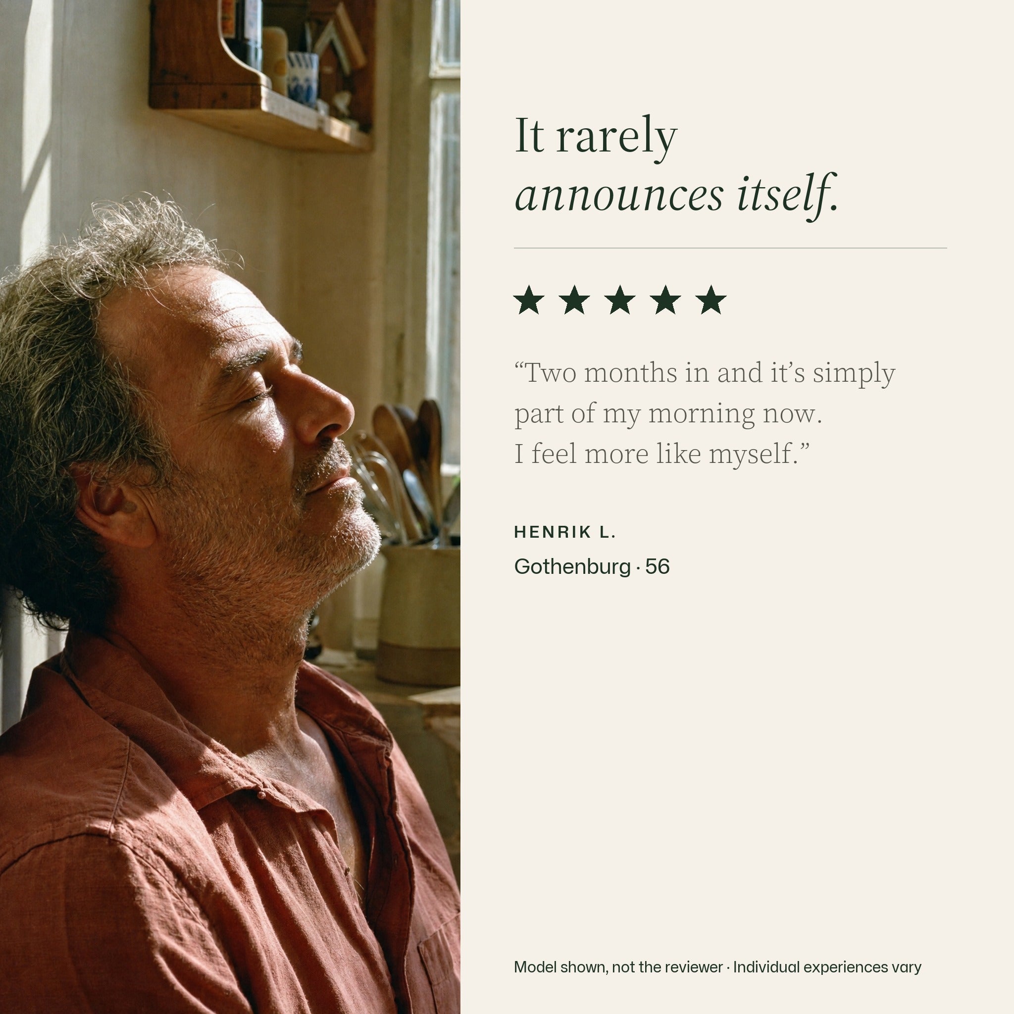 Five-star testimonial graphic reading “Two months in and it’s simply part of my morning now. I feel more like myself.” beside a man resting in morning sun by a kitchen window.